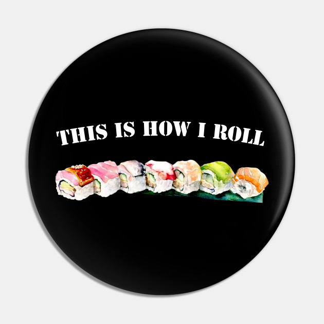 Runny Sushi Roll Quote Meme Sushi Roll Funny Pin Teepublic