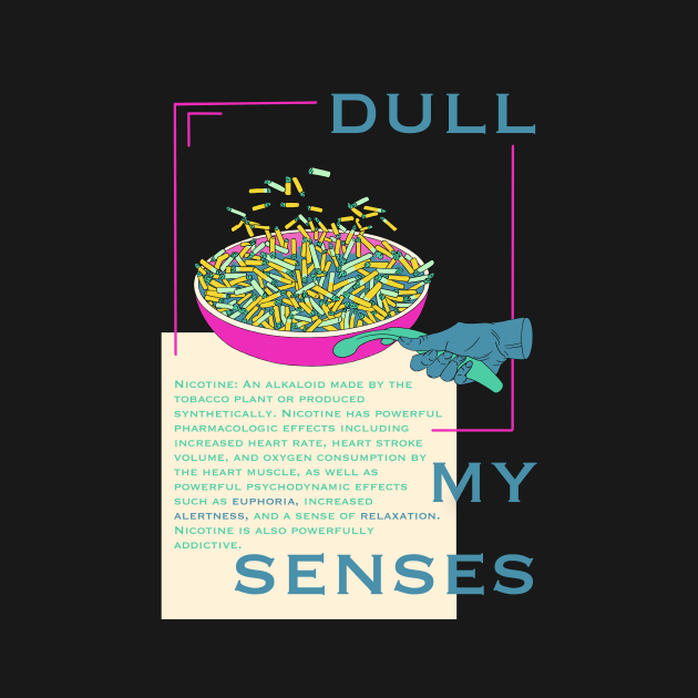 Dull my senses nicotine by Used Canvas