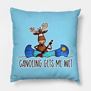 Canoeing Gets me Wet. Pillow