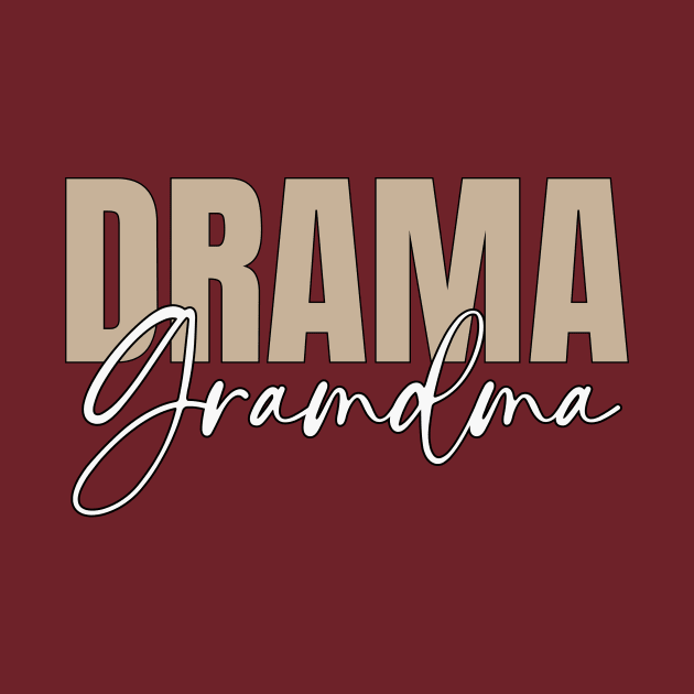 Drama Grandma by RefinedApparelLTD