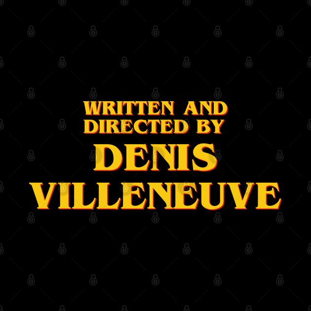 Written and Directed by Denis Villeneuve by ribandcheese