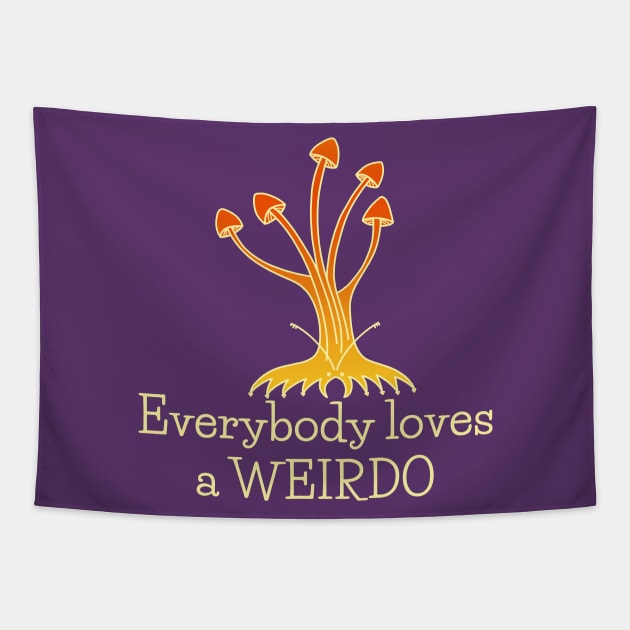 Everybody Loves a Weirdo - cute self love design Tapestry by Green Paladin