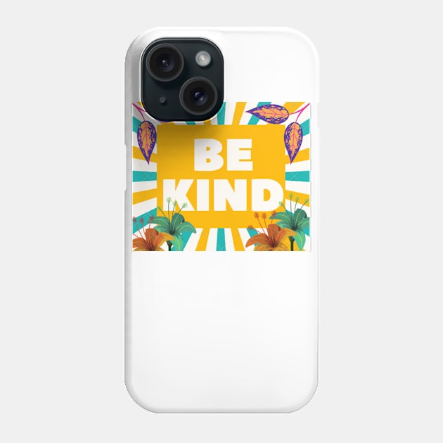 be kind Phone Case by MOUKI