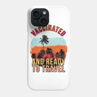 Vaccinated and ready to travel Phone Case