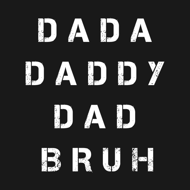 Dada Daddy Dad Bruh Fathers Day by karascom