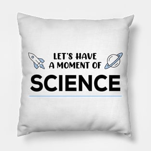 Moment of Science Pillow