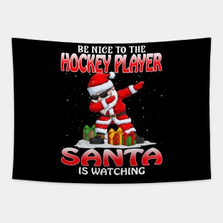 Be Nice To The Hockey Player Santa is Watching Tapestry