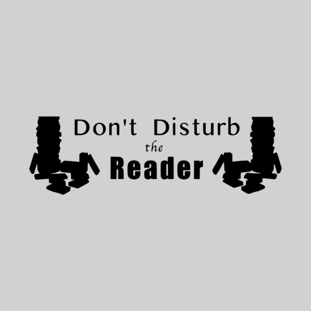 Don't Disturb the Reader by Geekiestcountrygal