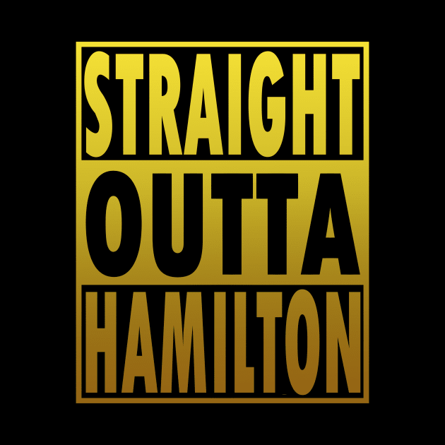 STRAIGHT OUTTA HAMILTON by vender