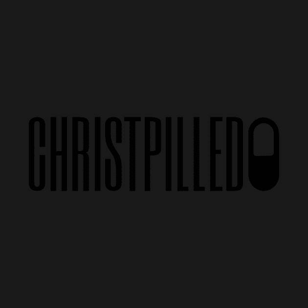 CHRISTPILLED by TextGraphicsUSA