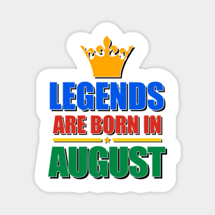 Legends Are born In August Magnet