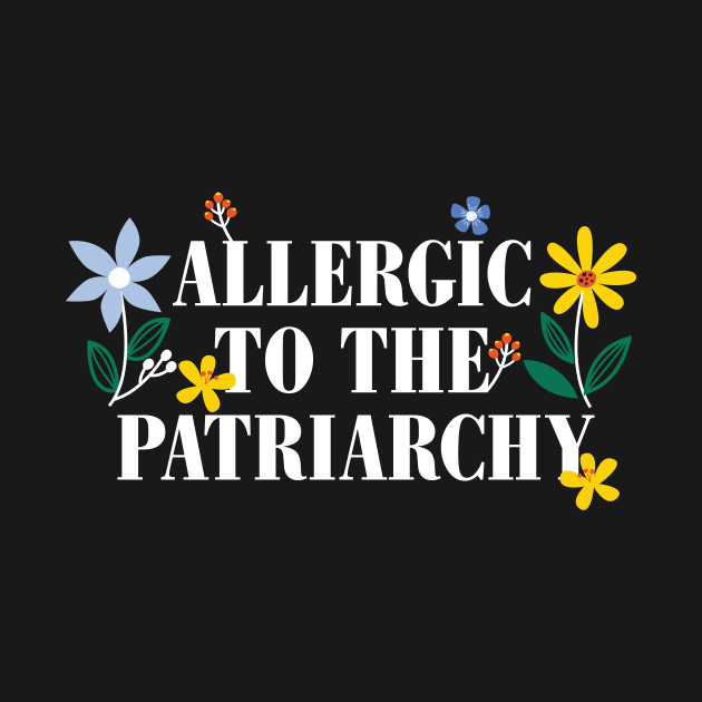 Allergic to the patriarchy t-shirt by nanaminhae