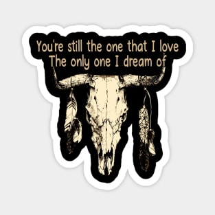 The Only One I Dream Of Bull & Feathers Magnet