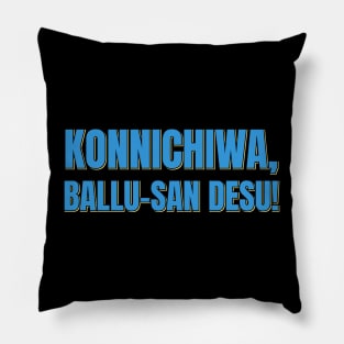 Konnichiwa, Ballu-san Desu Pillow