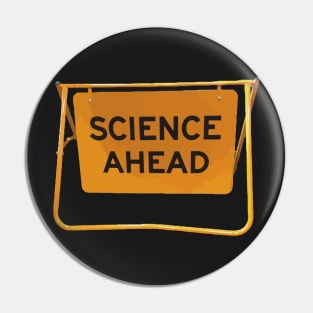 Science Ahead geek pun warning Pin