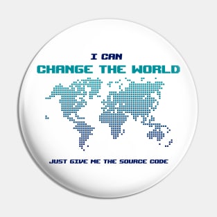 I Can Change The World - Funny Programming Jokes - Light Color Pin