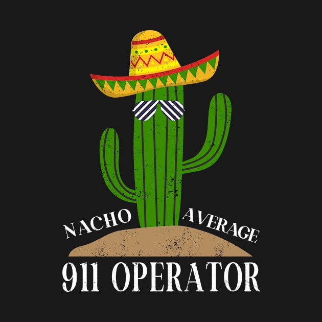 Nacho Average 911-operator Funny Cinco de Mayo Fiesta Gift for Dad by Art master