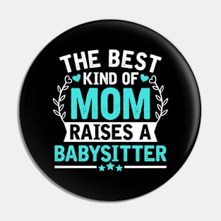 The Best Kind of Mom Raises a BABYSITTER Pin