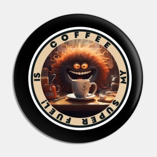 Coffee Is My Super Fuel! Barista Coffee Lover Pin