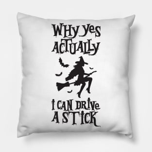 Yes, I Can Drive a Stick Funny witch broomstick Halloween Pillow