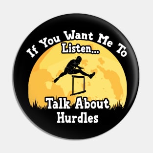 If You Want Me To Listen... Talk About Hurdles Funny illustration vintage Pin