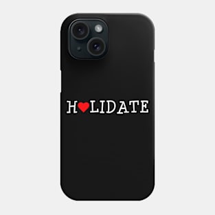 Holidate Phone Case