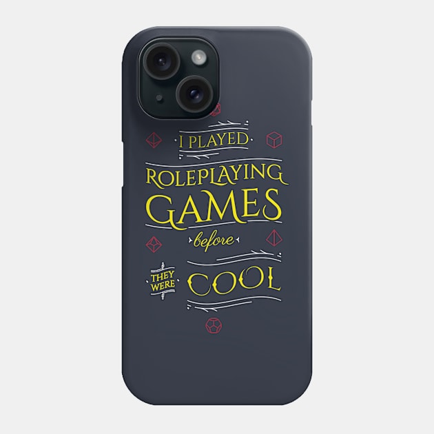 I played Roleplaying Games before they were Cool Phone Case by ShirtBricks