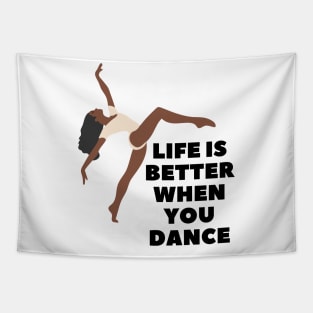 Life is better when you dance Tapestry