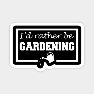 I'd Rather Be Gardening Magnet