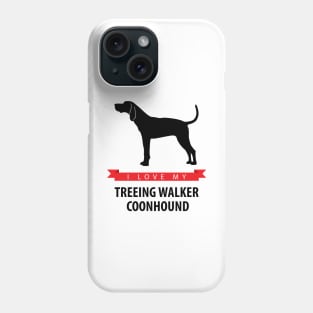 I Love My Treeing Walker Coonhound Phone Case