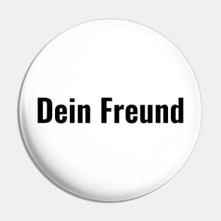 Dein Freund Pin