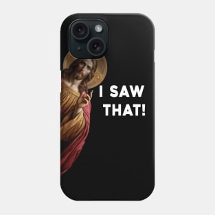 I saw that Jesus meme Phone Case