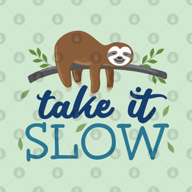 Take it Slow Cute Sloth by sentinelsupplyco