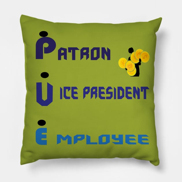 patron, vice president, factor : Money and business Pillow by shop chak