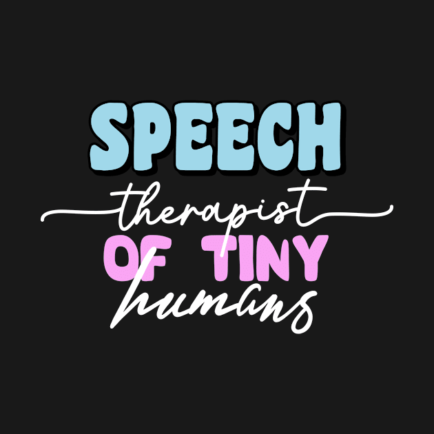 speech therapist of tiny humans - funny cute gift idea for slp teacher therapy present for birthday christmas by tee-shirter