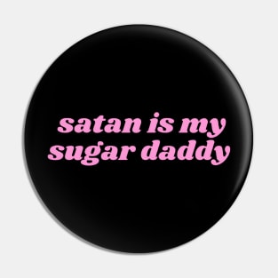 SATAN IS MY SUGAR DADDY Pin