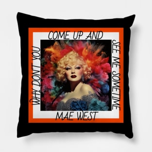 Why Don't You Come Up And See Me Sometime Mae West Pillow