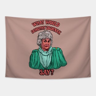 What would Dorothy Zbornak do? Tapestry