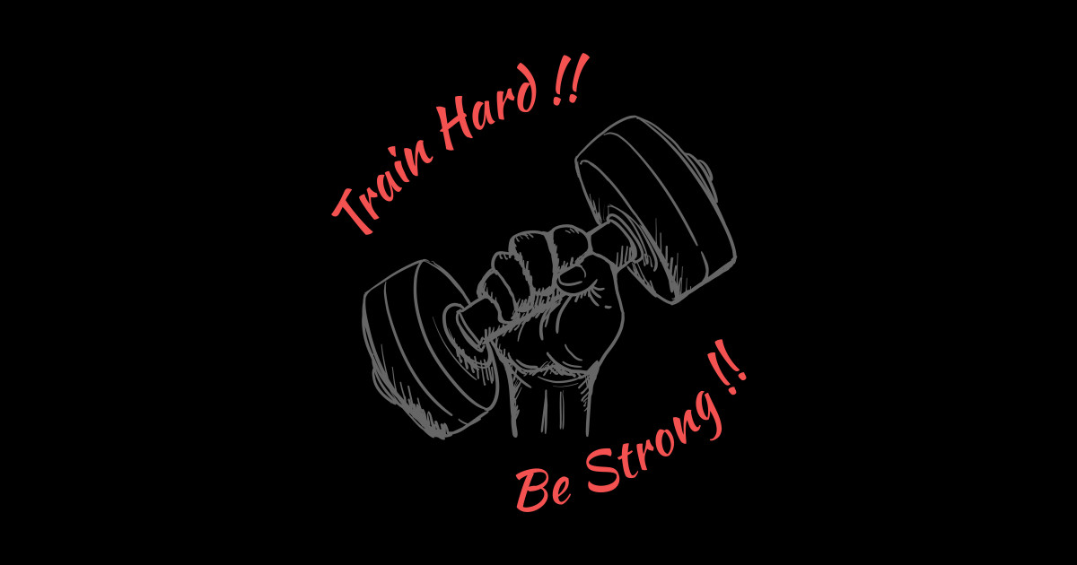 Train Hard Be Strong Be Strong Sticker TeePublic
