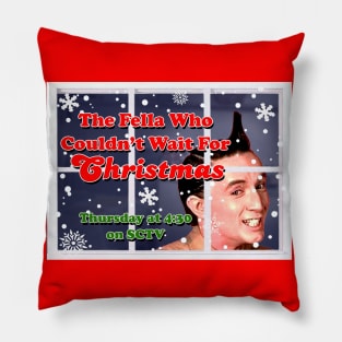 The Fella Who Couldn't Wait For Christmas SCTV Pillow