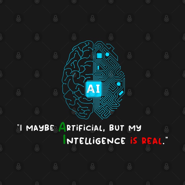 I maybe Artificial, but my Intelligence is Real by sticker happy