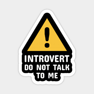 Introvert Do Not Talk to Me (White) Magnet