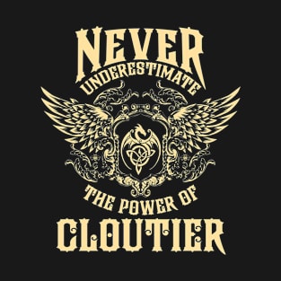 Cloutier Name Shirt Cloutier Power Never Underestimate T-Shirt