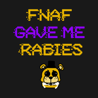 fnaf gave me rabies (v2; glitched text) T-Shirt