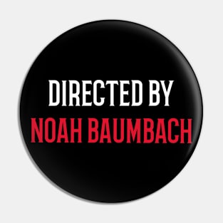 Directed By Noah Baumbach Pin