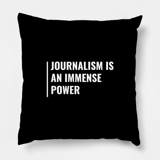 Journalism is Power. Journalism Quote Journalist Gift Pillow by kamodan