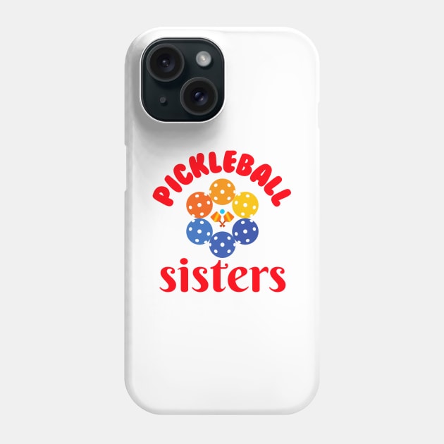 Pickleball SISTERS, a very cute design with colorful ball andpaddle for sisters or sisters at hearts. Great for Young Players Phone Case by KIRBY-Z Studio