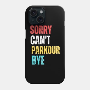 sorry can't Parkour  bye Phone Case