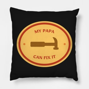 MY PAPA CAN FIX IT FATHERS DAY Pillow