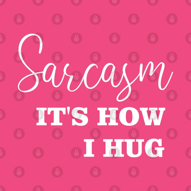 sarcasm it's how i hug by bisho2412